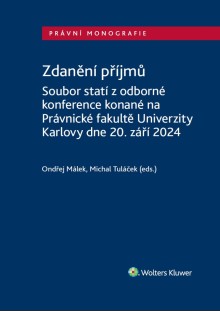 Zdanění příjmů (Soubor statí z odborné konference konané na Právnické fakultě Univerzity Karlovy dne 20. září 2024)